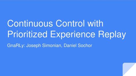 Continuous Control with Prioritized Experience Replay