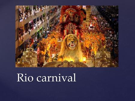 Rio carnival.