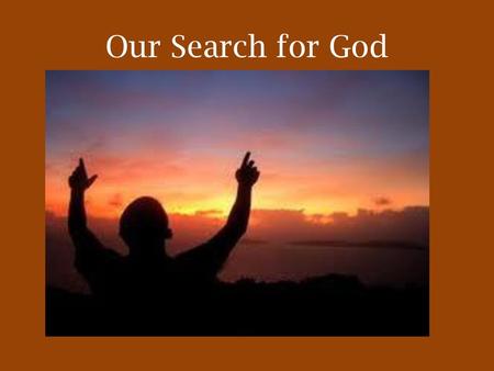 Our Search for God.