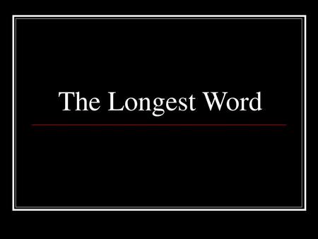 The Longest Word.