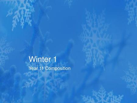 Winter 1 Year 11 Composition.