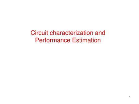 Circuit characterization and Performance Estimation