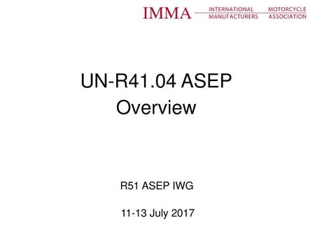 UN-R41.04 ASEP Overview R51 ASEP IWG 11-13 July 2017.