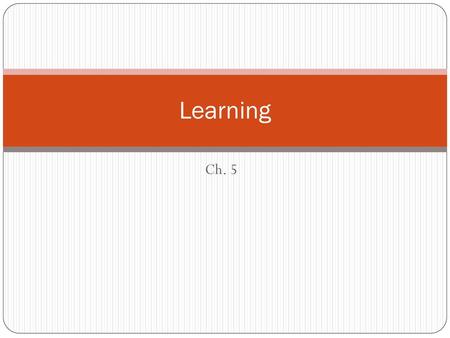 Learning Ch. 5.