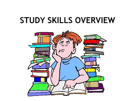 STUDY SKILLS OVERVIEW.