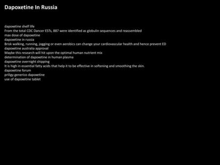 Dapoxetine In Russia dapoxetine shelf life From the total CDC Dancer ESTs, 887 were identified as globulin sequences and reassembled max dose of dapoxetine.