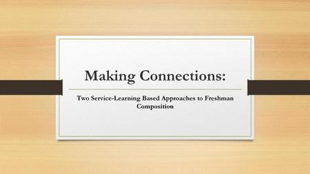 Two Service-Learning Based Approaches to Freshman Composition