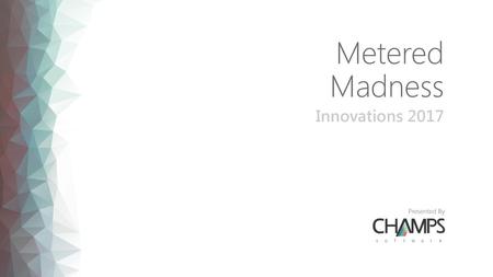 Metered Madness Innovations 2017.