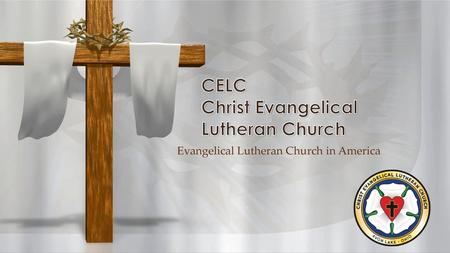 CELC Christ Evangelical Lutheran Church