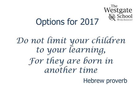 Options for 2017 Do not limit your children to your learning,