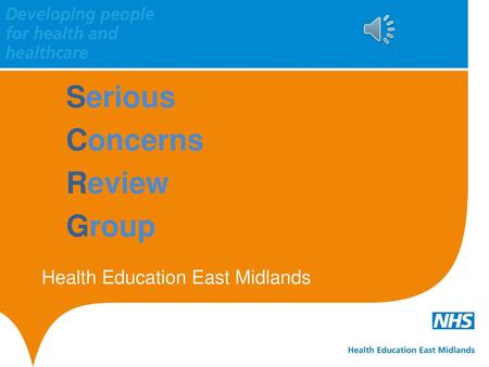 Serious Concerns Review Group Health Education East Midlands