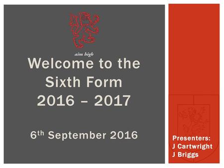 Welcome to the Sixth Form 2016 – th September 2016