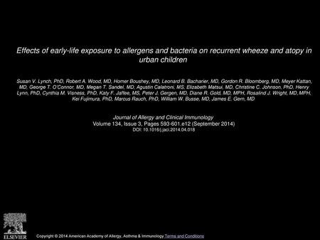 Effects of early-life exposure to allergens and bacteria on recurrent wheeze and atopy in urban children  Susan V. Lynch, PhD, Robert A. Wood, MD, Homer.