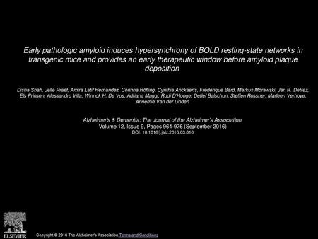 Early pathologic amyloid induces hypersynchrony of BOLD resting-state networks in transgenic mice and provides an early therapeutic window before amyloid.