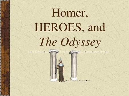 Homer, HEROES, and The Odyssey