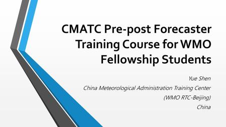 CMATC Pre-post Forecaster Training Course for WMO Fellowship Students