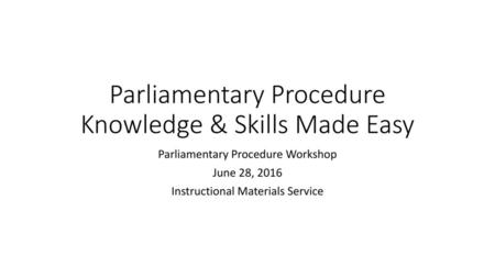 Parliamentary Procedure Knowledge & Skills Made Easy