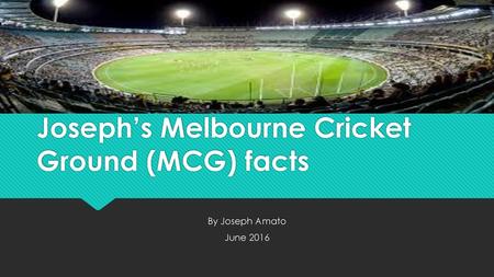 Joseph’s Melbourne Cricket Ground (MCG) facts