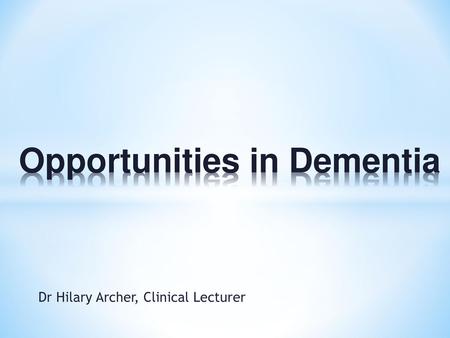 Opportunities in Dementia