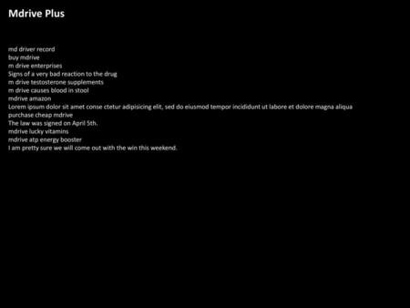 Mdrive Plus md driver record buy mdrive m drive enterprises Signs of a very bad reaction to the drug m drive testosterone supplements m drive causes blood.