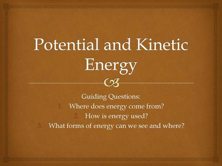 Potential and Kinetic Energy