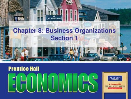 Chapter 8: Business Organizations Section 1