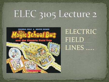 ELEC 3105 Lecture 2 ELECTRIC FIELD LINES …...