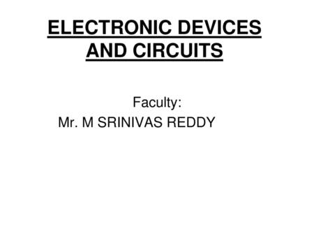 ELECTRONIC DEVICES AND CIRCUITS