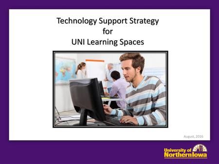 Technology Support Strategy for UNI Learning Spaces