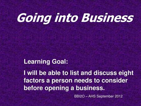 Going into Business Learning Goal: