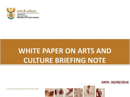 WHITE PAPER ON ARTS AND CULTURE BRIEFING NOTE