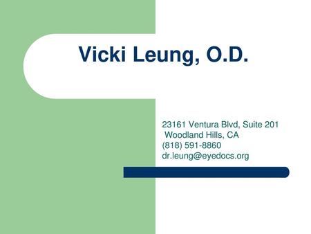 Vicki Leung, O.D Ventura Blvd, Suite 201 Woodland Hills, CA