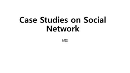 Case Studies on Social Network