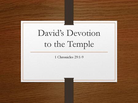 David’s Devotion to the Temple