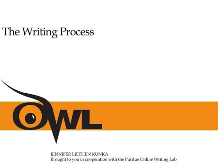 The Writing Process JENNIFER LIETHEN KUNKA