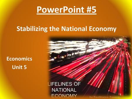 PowerPoint #5 Stabilizing the National Economy