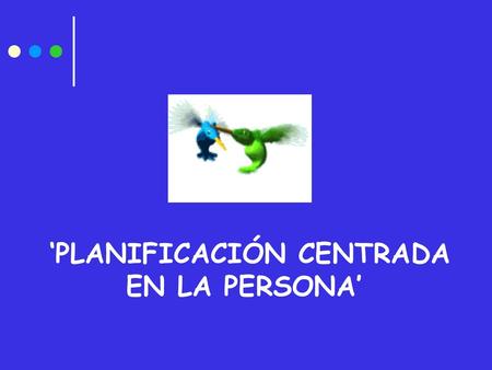 ‘PLANIFICACIÓN CENTRADA EN LA PERSONA’