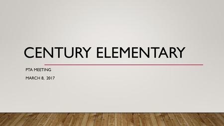 Century Elementary PTA Meeting March 8, 2017.