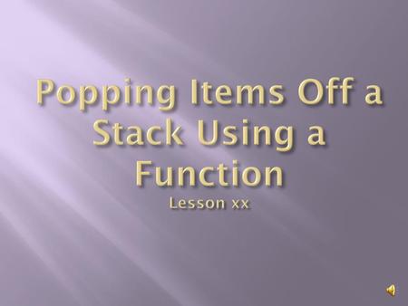 Popping Items Off a Stack Using a Function Lesson xx