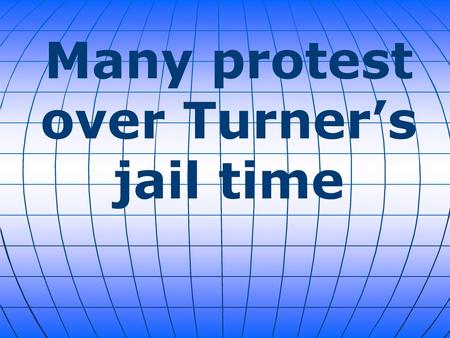 Many protest over Turner’s jail time