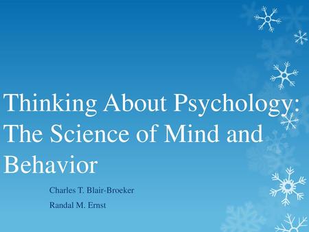 Thinking About Psychology: The Science of Mind and Behavior