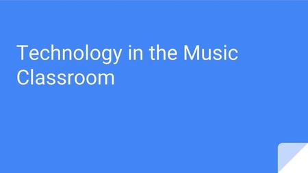 Technology in the Music Classroom