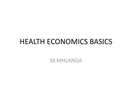 HEALTH ECONOMICS BASICS