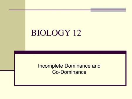 Incomplete Dominance and Co-Dominance