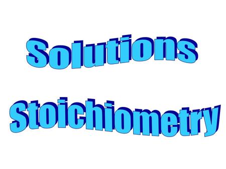 Solutions Stoichiometry.