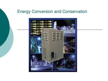 Energy Conversion and Conservation