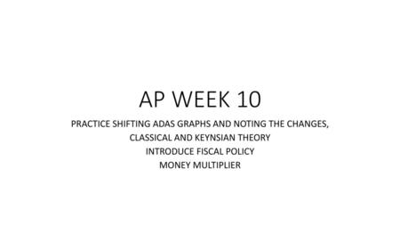 AP WEEK 10 PRACTICE SHIFTING ADAS GRAPHS AND NOTING THE CHANGES,