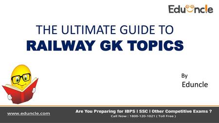 THE ULTIMATE GUIDE TO RAILWAY GK TOPICS By Eduncle.