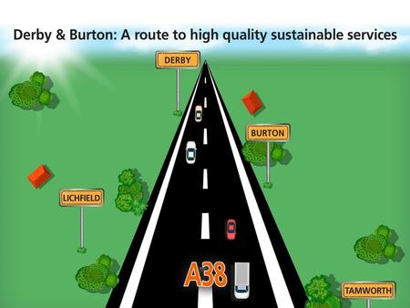 Case for change Burton & Derby have a history of successfully working together and during 2016, supported by Governors from both Trusts, discussions took.