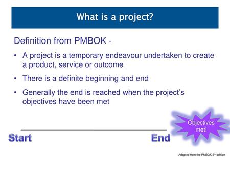 Start End What is a project? Definition from PMBOK -